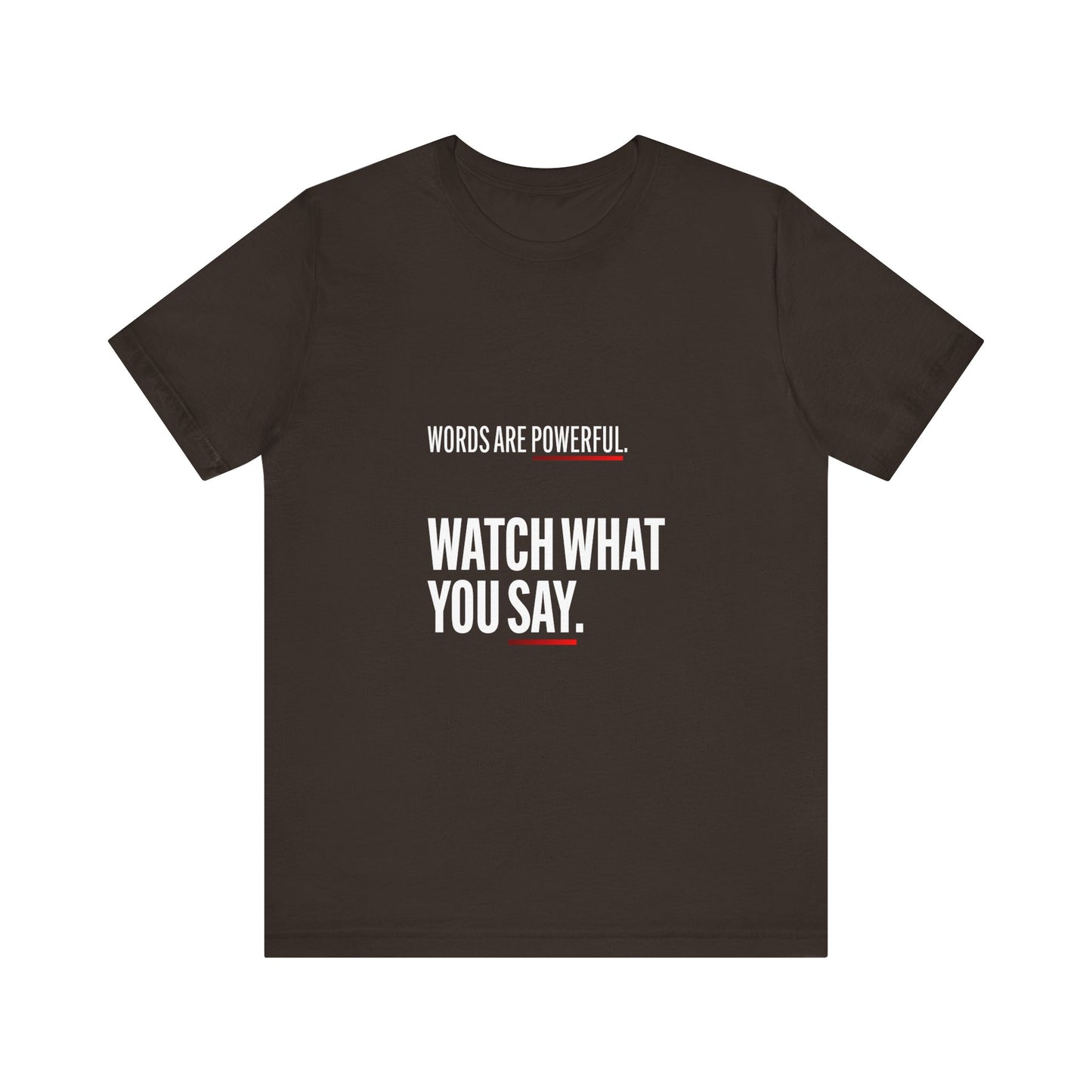 Words Are Powerful. Watch What You Say.