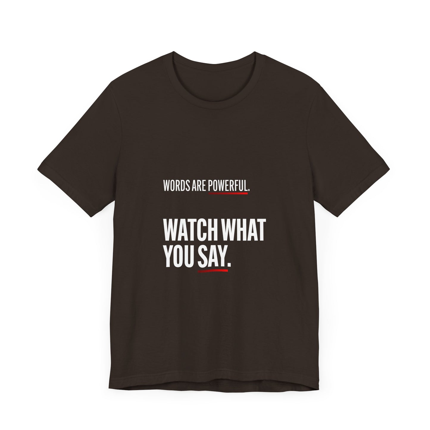 Words Are Powerful. Watch What You Say.