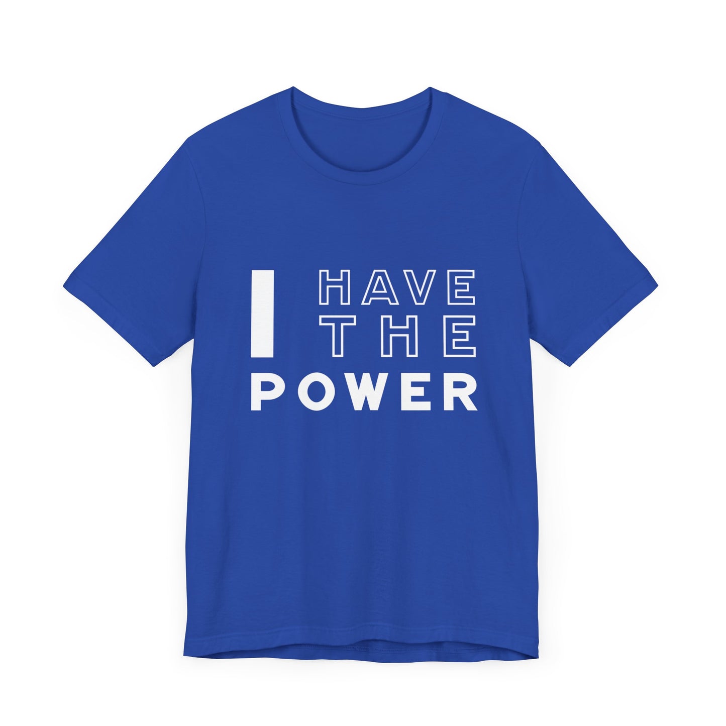 I Have the Power | T-Shirt