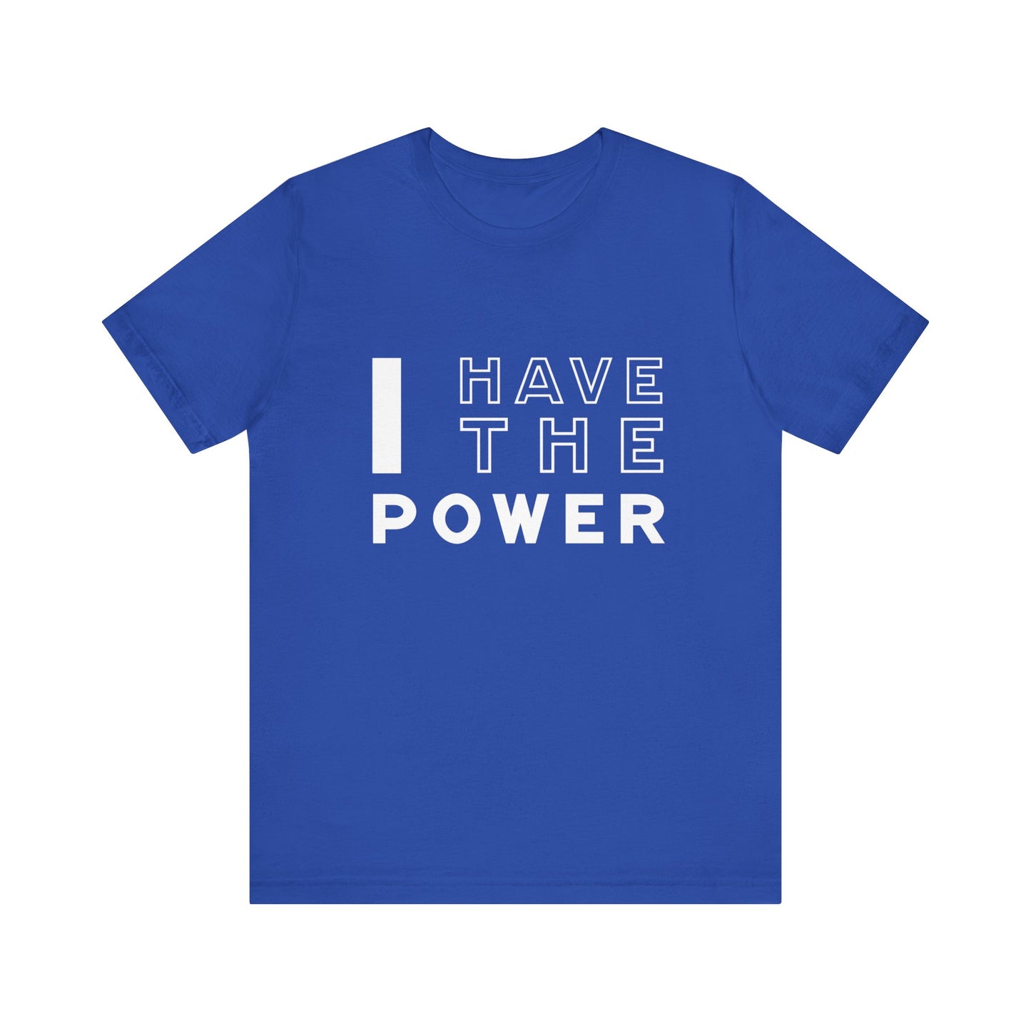 I Have the Power | T-Shirt