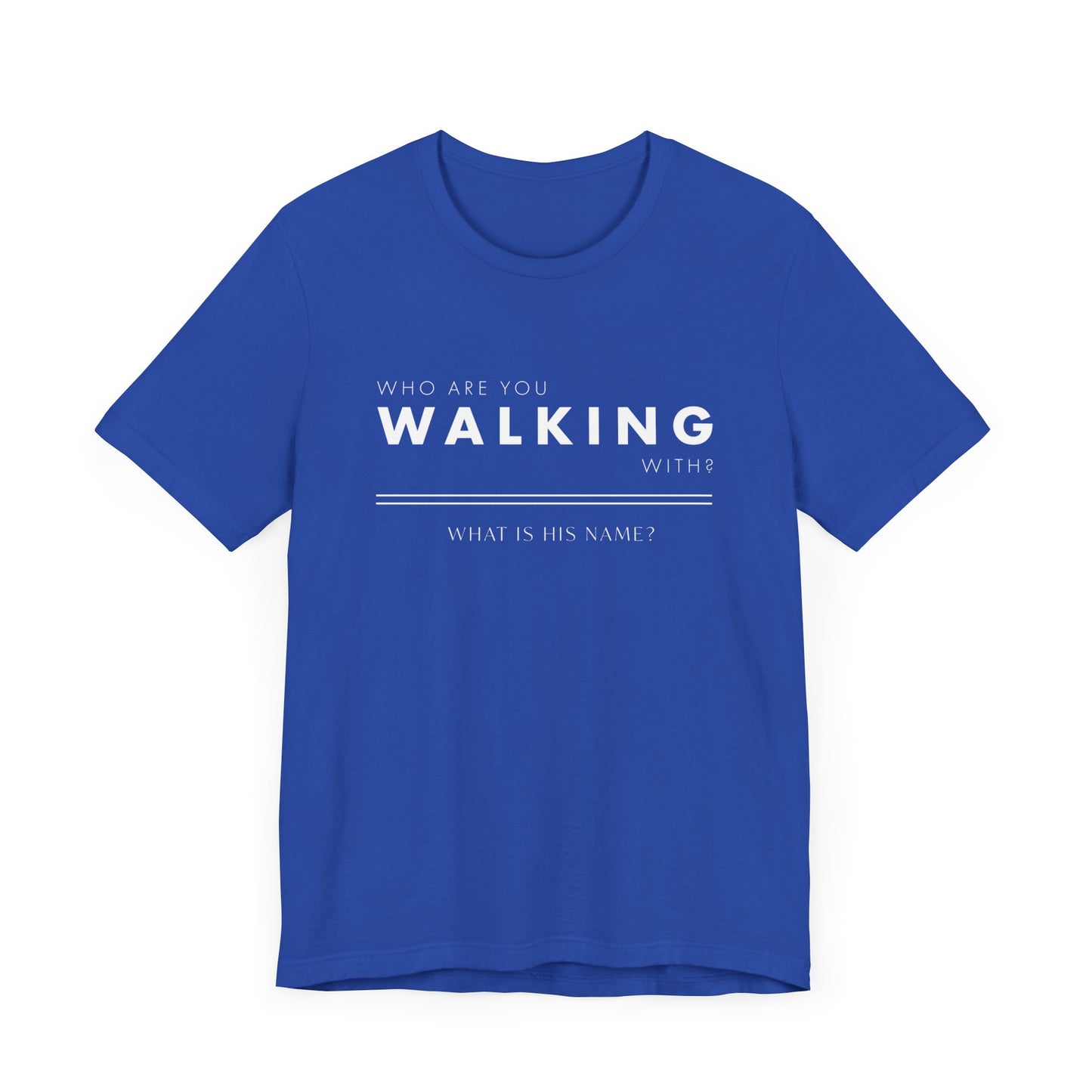 Who Are You Walking With? | T-Shirt