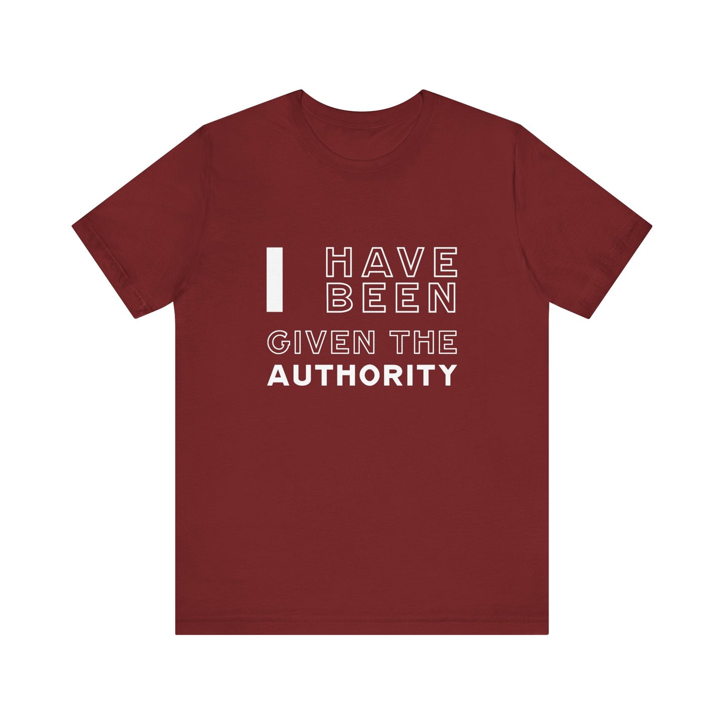 I Have Been Given the Authority | T-Shirt