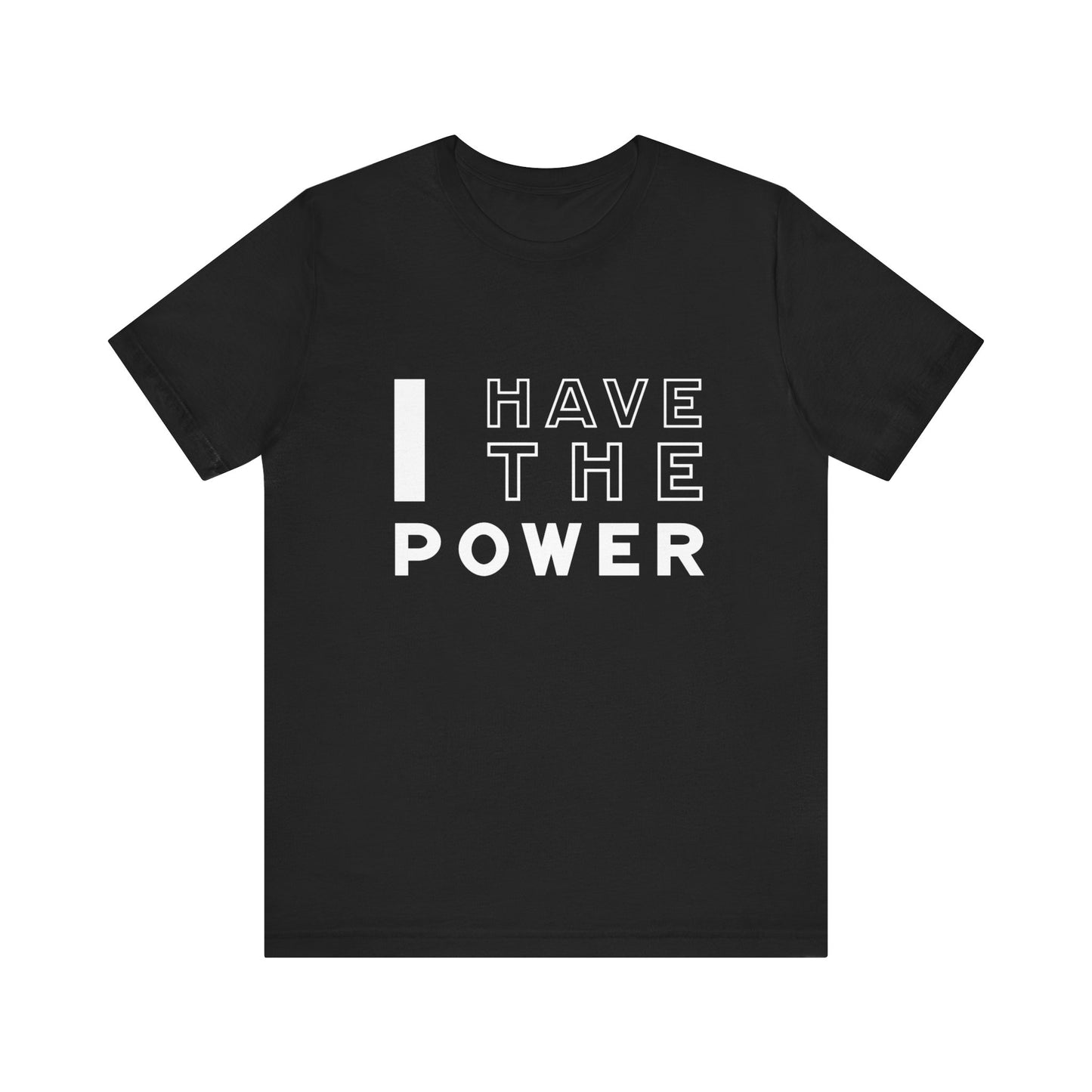 I Have the Power | T-Shirt