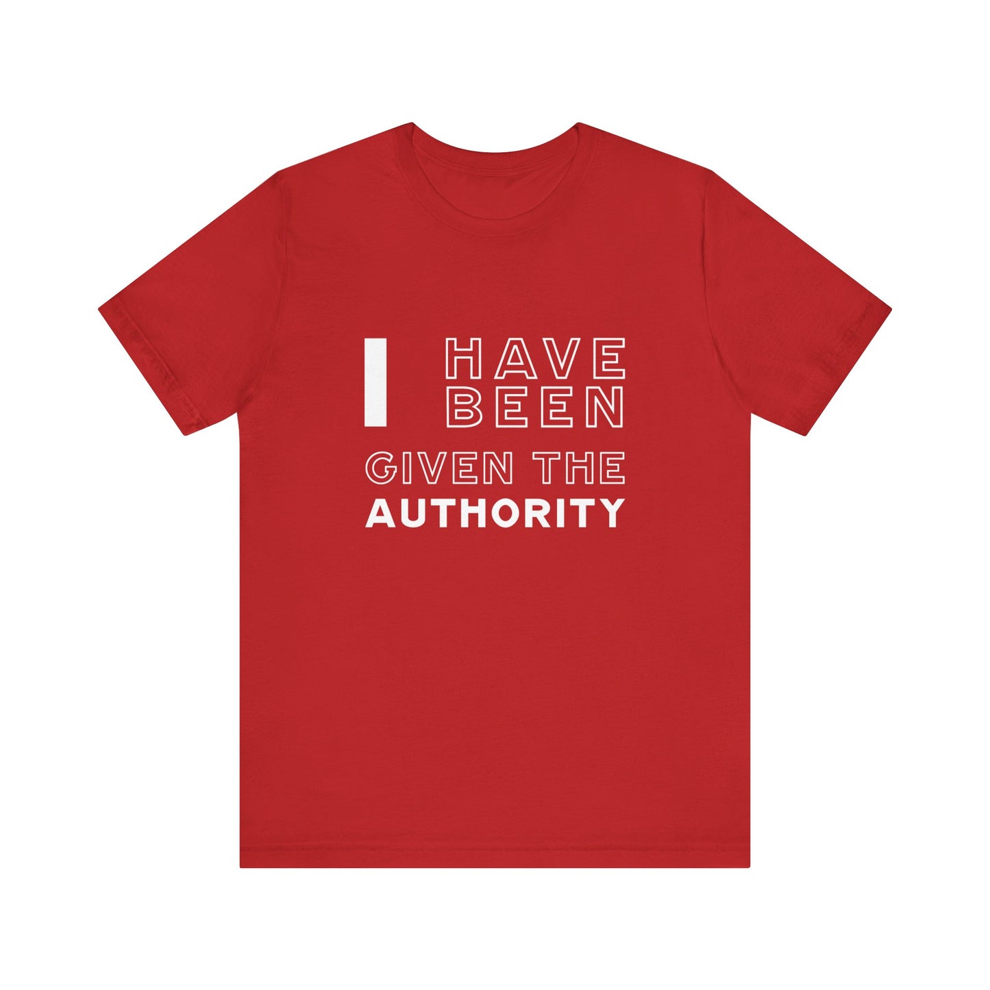 I Have Been Given the Authority | T-Shirt