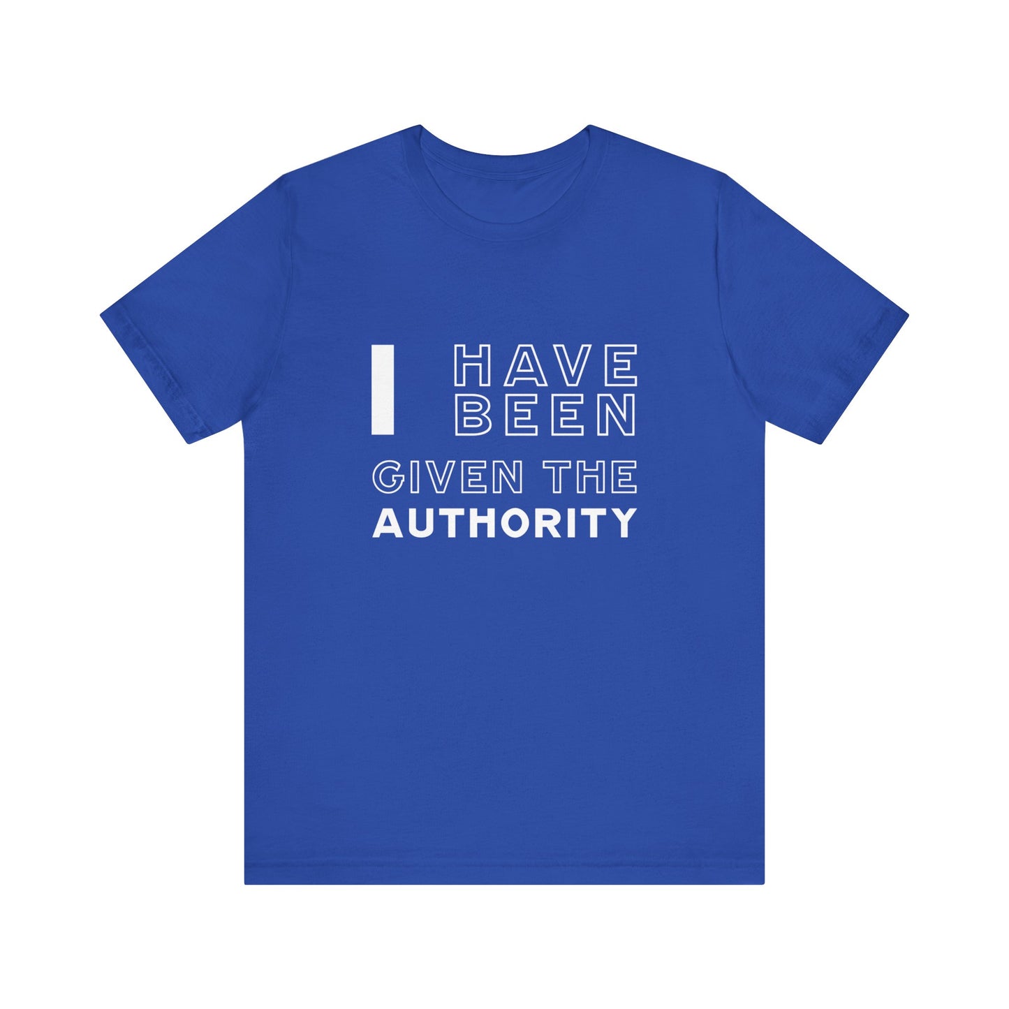 I Have Been Given the Authority | T-Shirt